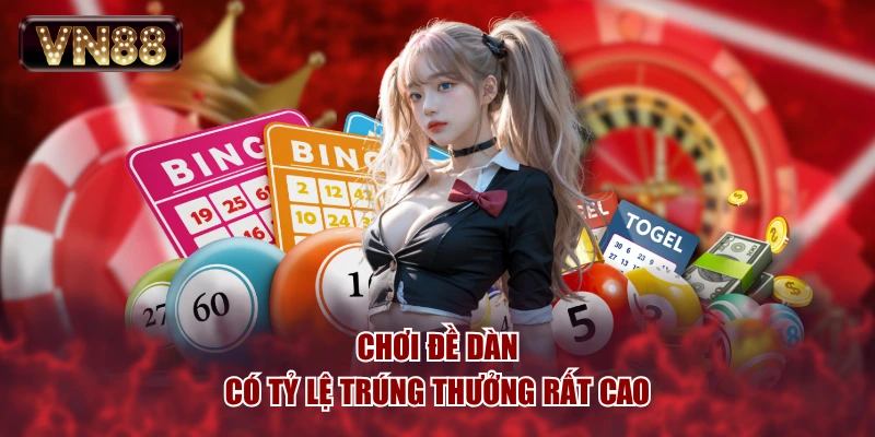 Chơi đề dàn có tỷ lệ trúng thưởng rất cao