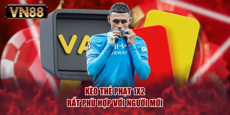 Kèo thẻ phạt 1x2 rất phù hợp với người mới